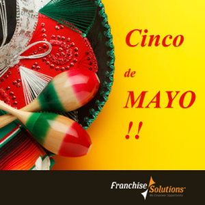 Franchise Solutions celebrates franchising this Cinco de Mayo